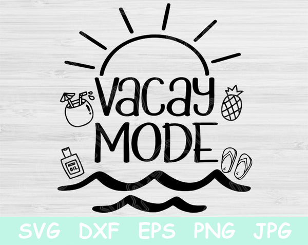 Vacay Mode Svg Files for Cricut, Summer Shirt Svg, Vacation Svg, Dxf, Eps, Png for Silhouette and Glowforge