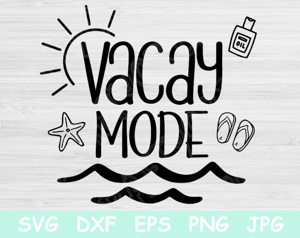 Summer Svg, Vacay Mode Svg Files For Cricut And Silhouette, Vacation S ...